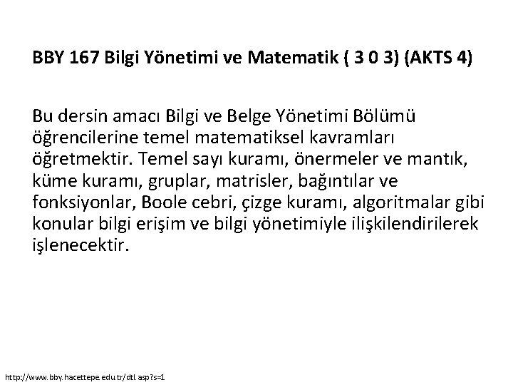 BBY 167 Bilgi Yönetimi ve Matematik ( 3 0 3) (AKTS 4) Bu dersin