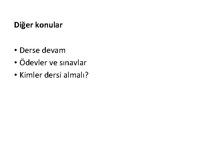 Diğer konular • Derse devam • Ödevler ve sınavlar • Kimler dersi almalı? 