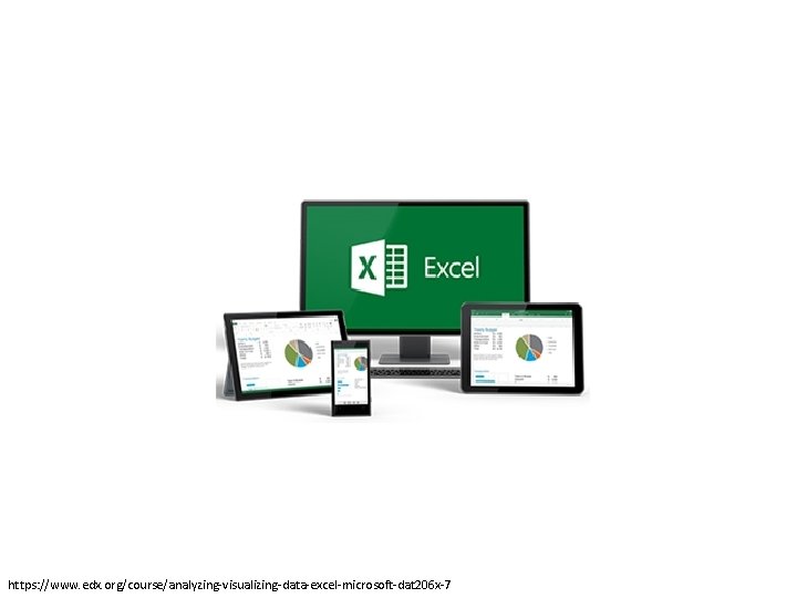 https: //www. edx. org/course/analyzing-visualizing-data-excel-microsoft-dat 206 x-7 