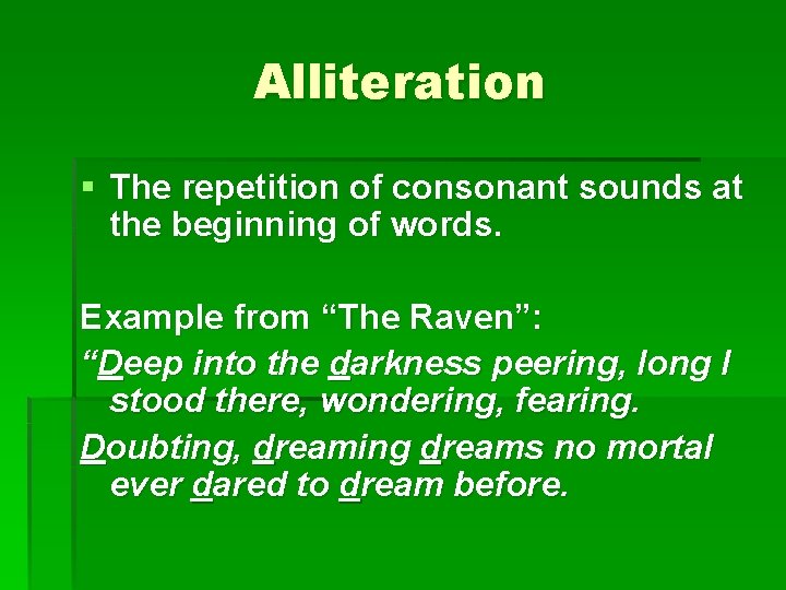 Alliteration § The repetition of consonant sounds at the beginning of words. Example from