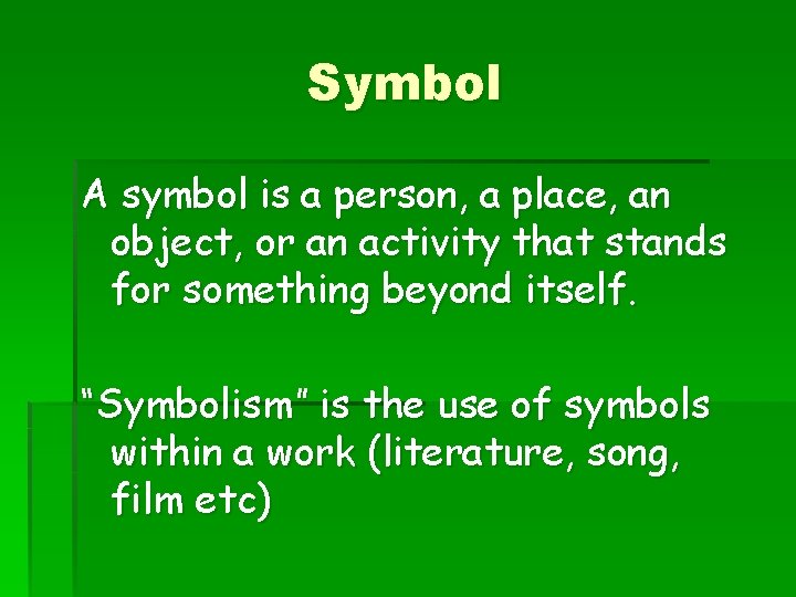 Symbol A symbol is a person, a place, an object, or an activity that