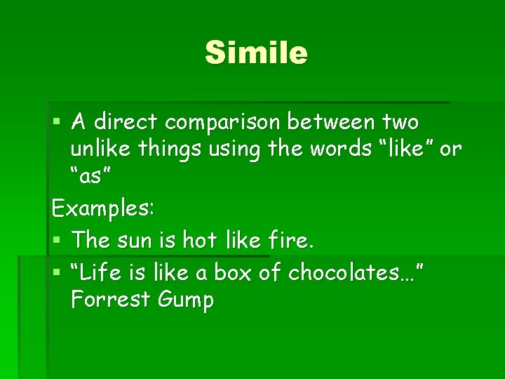 Simile § A direct comparison between two unlike things using the words “like” or