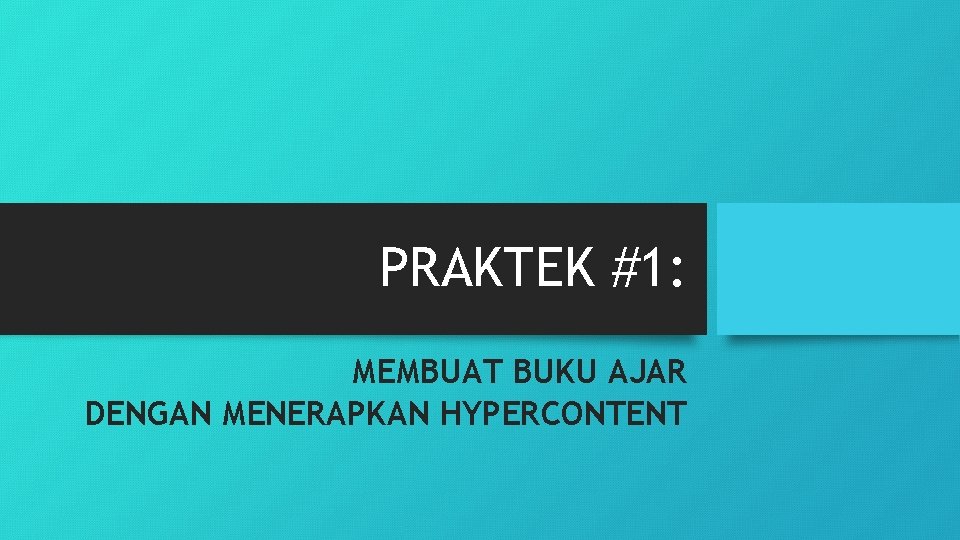 PRAKTEK #1: MEMBUAT BUKU AJAR DENGAN MENERAPKAN HYPERCONTENT 