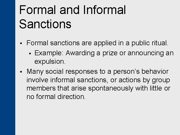 Formal and Informal Sanctions § § Formal sanctions are applied in a public ritual.