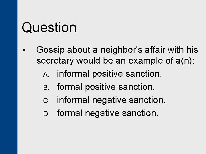 Question § Gossip about a neighbor's affair with his secretary would be an example
