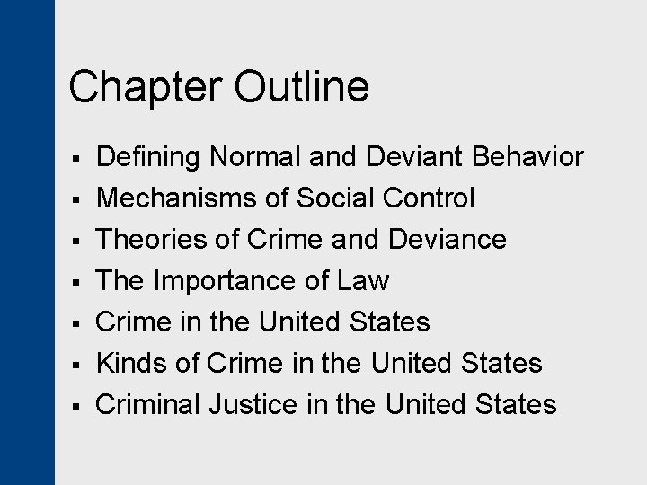 Chapter Outline § § § § Defining Normal and Deviant Behavior Mechanisms of Social