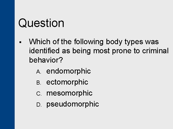 Question § Which of the following body types was identified as being most prone