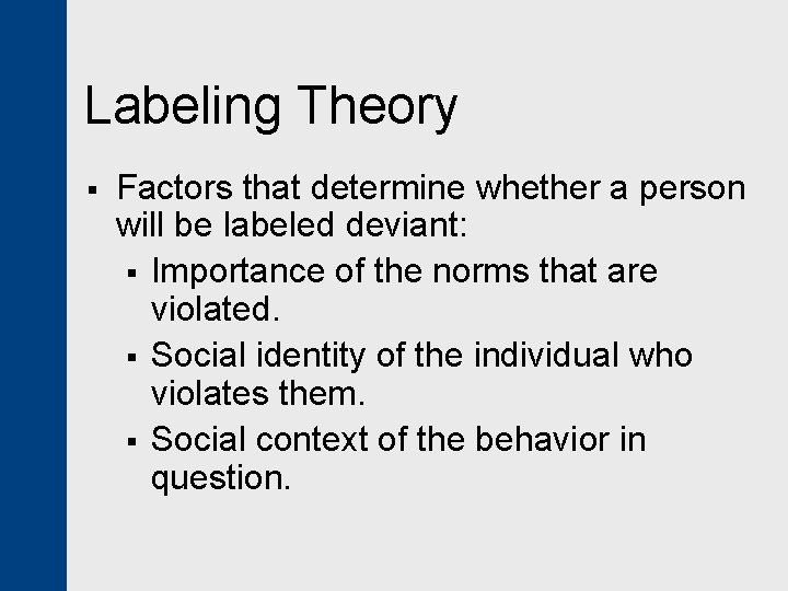 Labeling Theory § Factors that determine whether a person will be labeled deviant: §