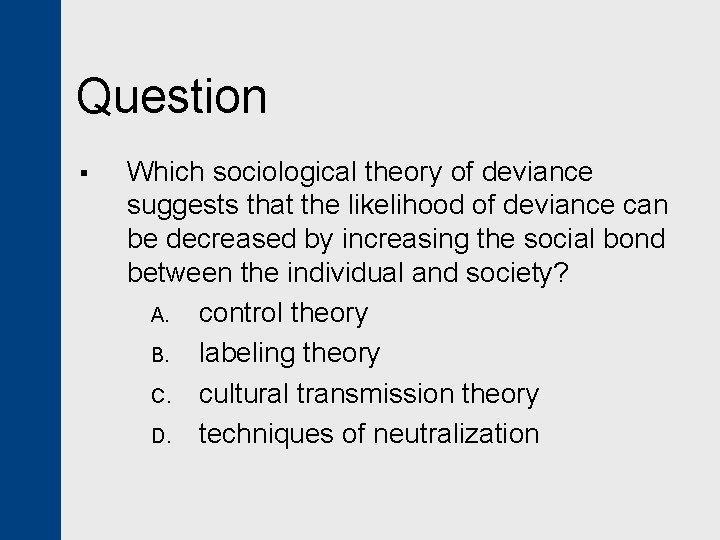 Question § Which sociological theory of deviance suggests that the likelihood of deviance can
