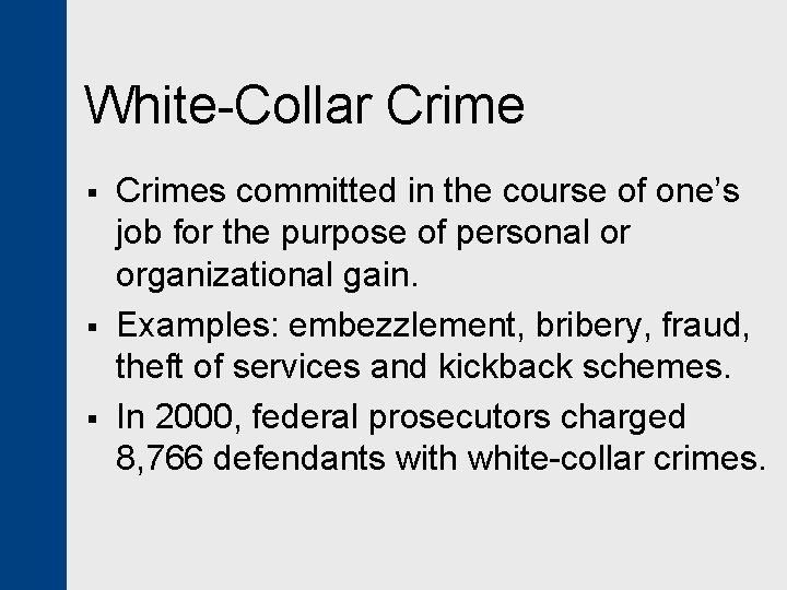White-Collar Crime § § § Crimes committed in the course of one’s job for