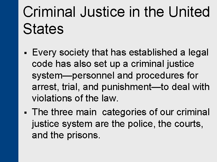 Criminal Justice in the United States § § Every society that has established a