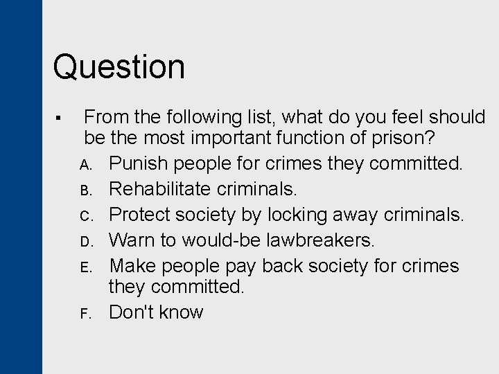 Question § From the following list, what do you feel should be the most