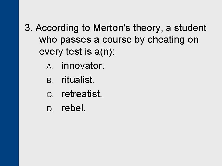3. According to Merton's theory, a student who passes a course by cheating on