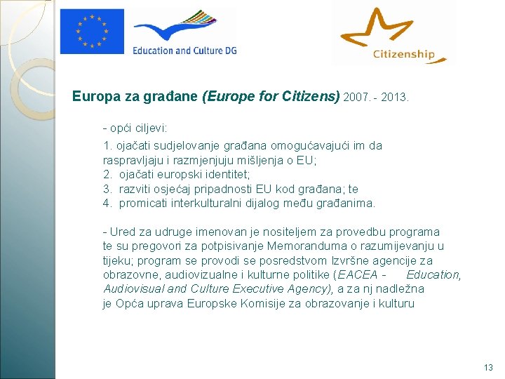 Europa za građane (Europe for Citizens) 2007. - 2013. - opći ciljevi: 1. ojačati