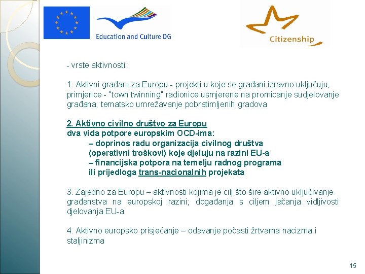  - vrste aktivnosti: 1. Aktivni građani za Europu - projekti u koje se