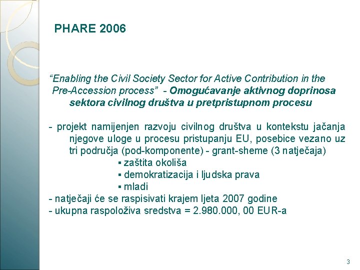 PHARE 2006 “Enabling the Civil Society Sector for Active Contribution in the Pre-Accession process”