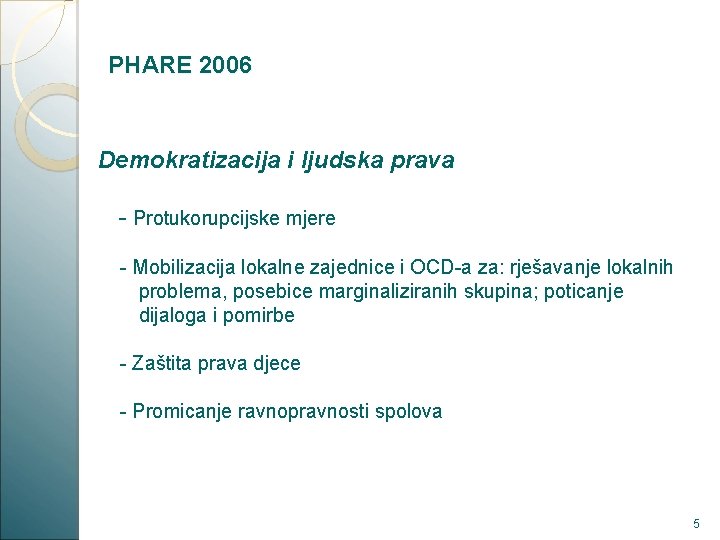 PHARE 2006 Demokratizacija i ljudska prava - Protukorupcijske mjere - Mobilizacija lokalne zajednice i