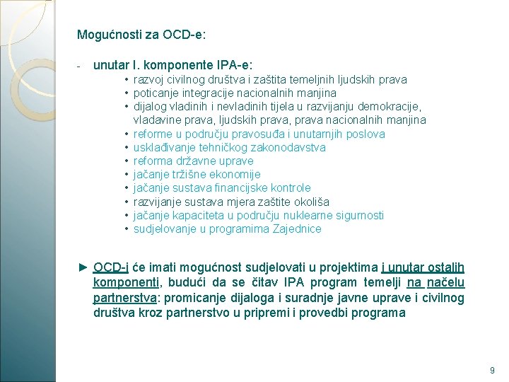 Mogućnosti za OCD-e: - unutar I. komponente IPA-e: • razvoj civilnog društva i zaštita