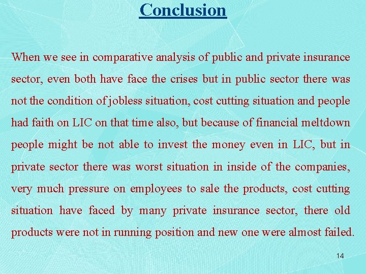 Conclusion When we see in comparative analysis of public and private insurance sector, even