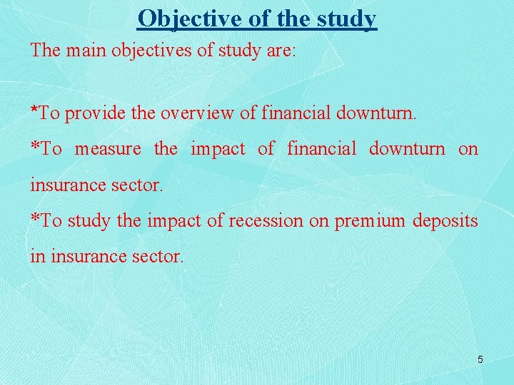 Objective of the study The main objectives of study are: *To provide the overview