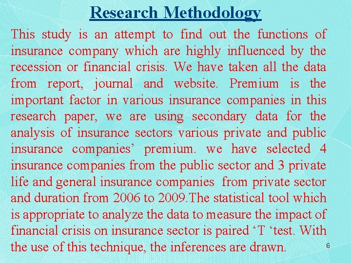 Research Methodology This study is an attempt to find out the functions of insurance