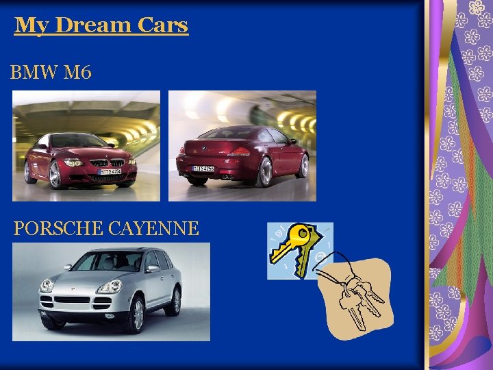 My Dream Cars BMW M 6 PORSCHE CAYENNE 