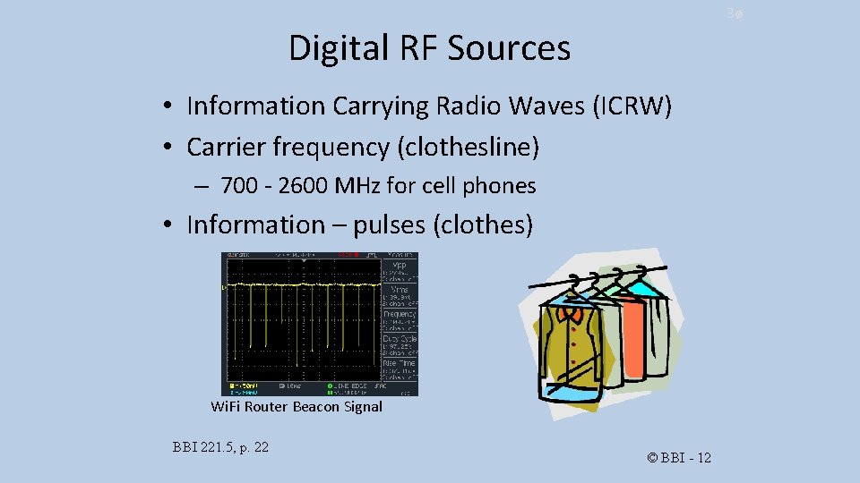 3ø Digital RF Sources • Information Carrying Radio Waves (ICRW) • Carrier frequency (clothesline)