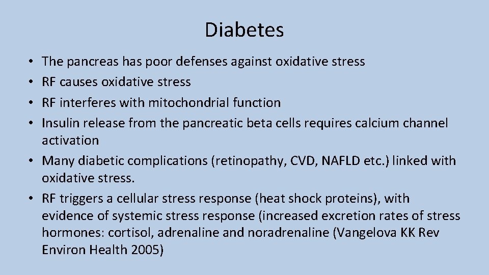 Diabetes The pancreas has poor defenses against oxidative stress RF causes oxidative stress RF