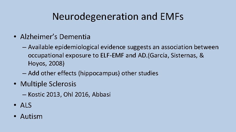 Neurodegeneration and EMFs • Alzheimer’s Dementia – Available epidemiological evidence suggests an association between