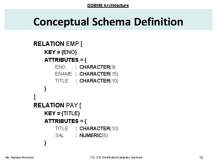 DDBMS Architecture Conceptual Schema Definition RELATION EMP [ KEY = {ENO} ATTRIBUTES = {