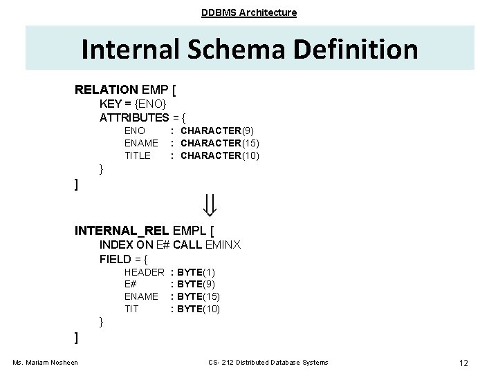DDBMS Architecture Internal Schema Definition RELATION EMP [ KEY = {ENO} ATTRIBUTES = { DDBMS Architecture Internal Schema Definition RELATION EMP [ KEY = {ENO} ATTRIBUTES = {