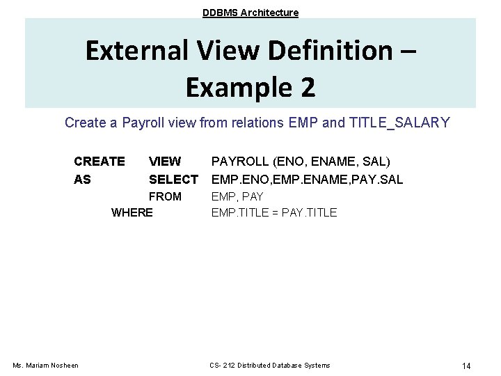 DDBMS Architecture External View Definition – Example 2 Create a Payroll view from relations DDBMS Architecture External View Definition – Example 2 Create a Payroll view from relations