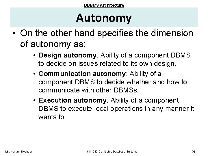 DDBMS Architecture Autonomy • On the other hand specifies the dimension of autonomy as: