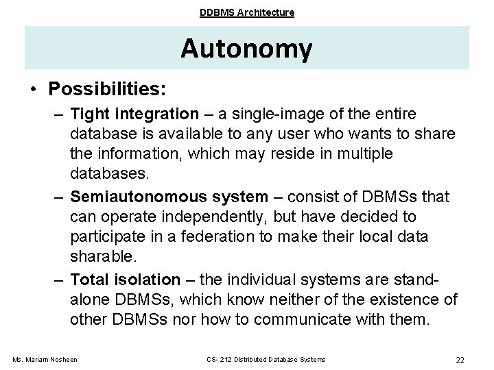 DDBMS Architecture Autonomy • Possibilities: – Tight integration – a single-image of the entire