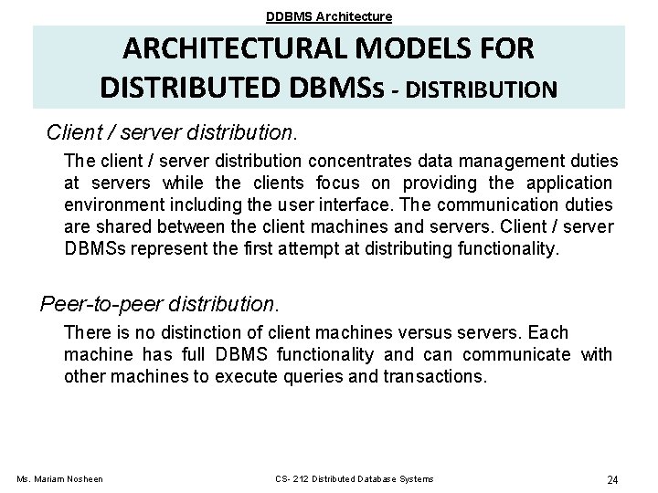 DDBMS Architecture ARCHITECTURAL MODELS FOR DISTRIBUTED DBMSs - DISTRIBUTION Client / server distribution. The