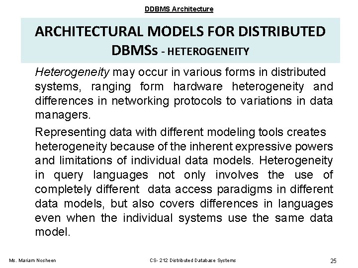 DDBMS Architecture ARCHITECTURAL MODELS FOR DISTRIBUTED DBMSs - HETEROGENEITY Heterogeneity may occur in various