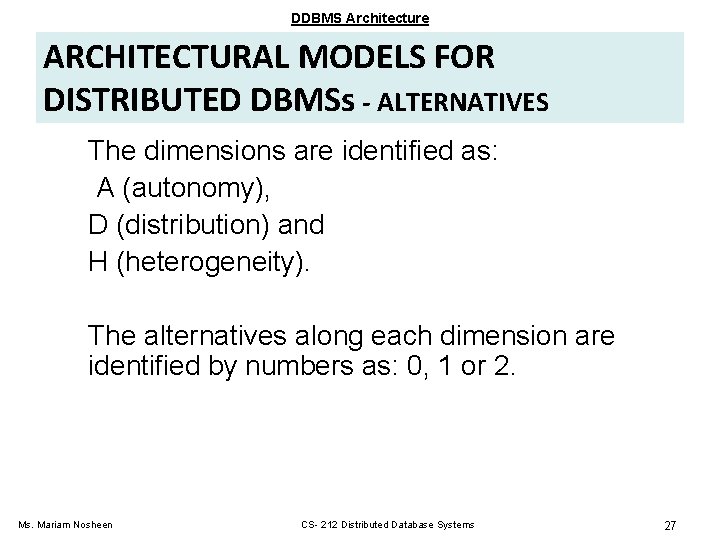 DDBMS Architecture ARCHITECTURAL MODELS FOR DISTRIBUTED DBMSs - ALTERNATIVES The dimensions are identified as: