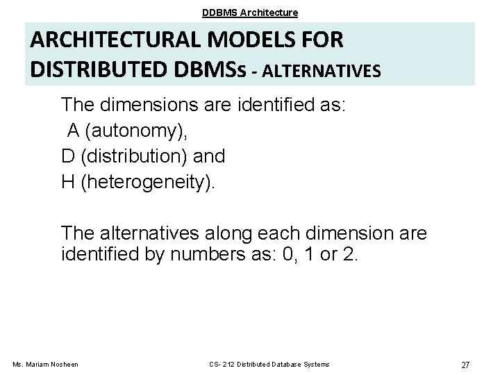 DDBMS Architecture ARCHITECTURAL MODELS FOR DISTRIBUTED DBMSs - ALTERNATIVES The dimensions are identified as: DDBMS Architecture ARCHITECTURAL MODELS FOR DISTRIBUTED DBMSs - ALTERNATIVES The dimensions are identified as: