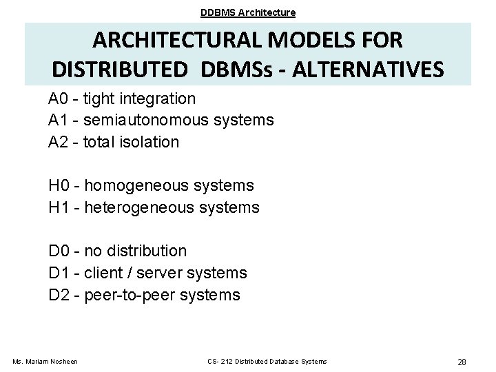 DDBMS Architecture ARCHITECTURAL MODELS FOR DISTRIBUTED DBMSs - ALTERNATIVES A 0 - tight integration DDBMS Architecture ARCHITECTURAL MODELS FOR DISTRIBUTED DBMSs - ALTERNATIVES A 0 - tight integration