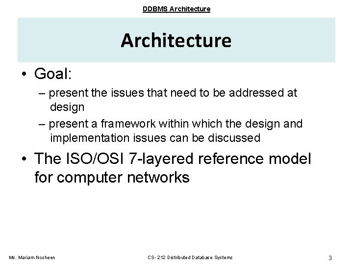 DDBMS Architecture • Goal: – present the issues that need to be addressed at