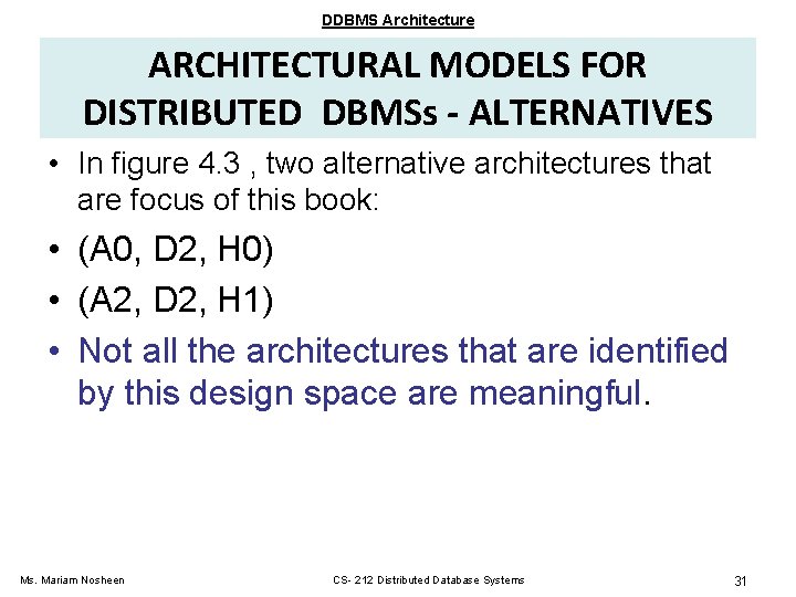 DDBMS Architecture ARCHITECTURAL MODELS FOR DISTRIBUTED DBMSs - ALTERNATIVES • In figure 4. 3 DDBMS Architecture ARCHITECTURAL MODELS FOR DISTRIBUTED DBMSs - ALTERNATIVES • In figure 4. 3
