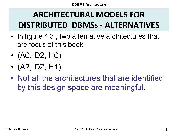 DDBMS Architecture ARCHITECTURAL MODELS FOR DISTRIBUTED DBMSs - ALTERNATIVES • In figure 4. 3