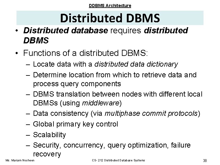DDBMS Architecture Distributed DBMS • Distributed database requires distributed DBMS • Functions of a