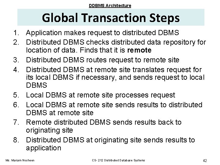 DDBMS Architecture Global Transaction Steps 1. Application makes request to distributed DBMS 2. Distributed