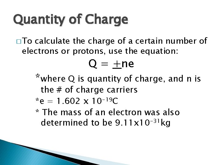 Quantity of Charge � To calculate the charge of a certain number of electrons