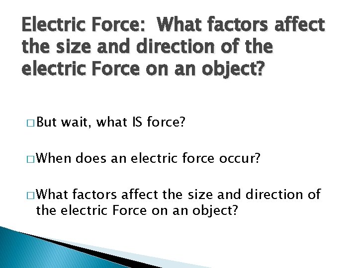 Electric Force: What factors affect the size and direction of the electric Force on