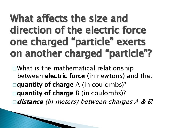 What affects the size and direction of the electric force one charged “particle” exerts
