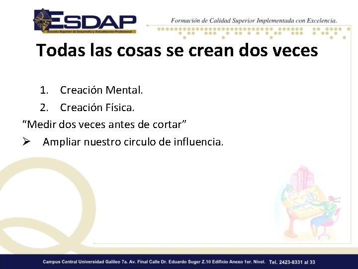 Todas las cosas se crean dos veces 1. Creación Mental. 2. Creación Física. “Medir