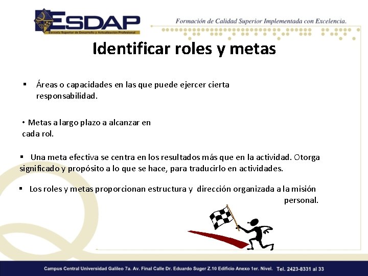 Identificar roles y metas § Áreas o capacidades en las que puede ejercer cierta