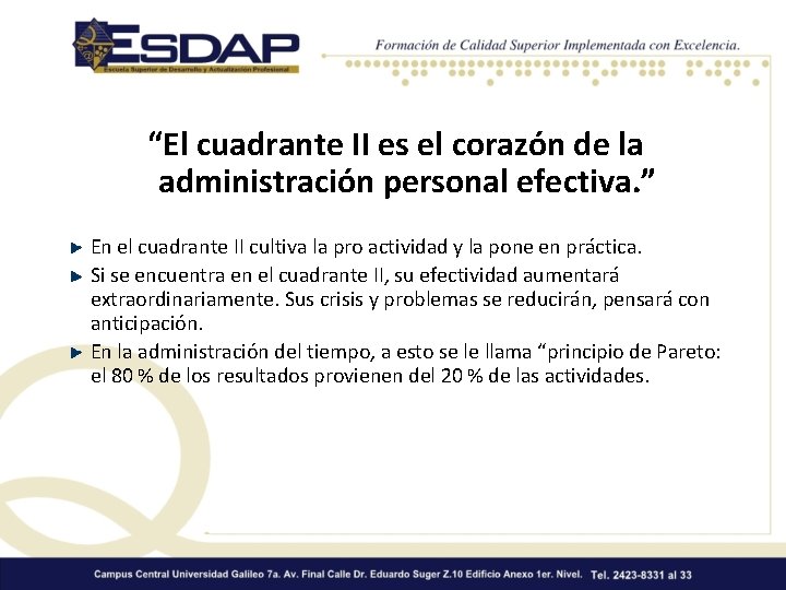 “El cuadrante II es el corazón de la administración personal efectiva. ” En el